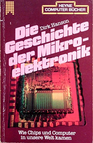 Imagen de archivo de Die Geschichte der Mikroelektronik. Wie Chips und Computer in unsere Welt kamen. a la venta por Versandantiquariat Schfer
