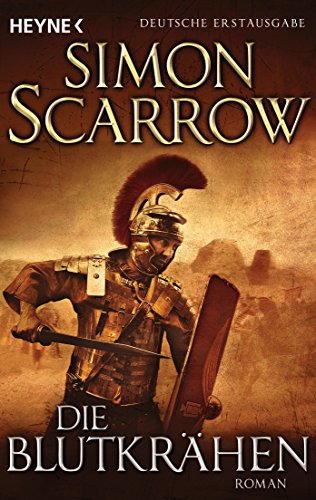 Die Blutkrähen: Roman (Rom-Serie, Band 12) - Scarrow, Simon und Martin Ruf