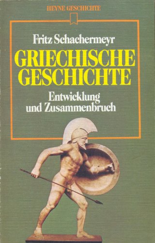 Griechische Geschichte: Entwicklung und Zusammenbruch (Heyne Geschichte) (German Edition)