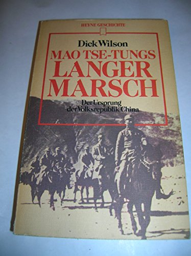 Mao Tse-tungs langer Marsch : d. Ursprung d. Volksrepublik China. [Dt. Übers. von Hansheinz Werner] / Heyne-Geschichte ; 15 - Wilson, Dick