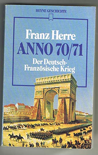Beispielbild fr Anno 70/71. Der Deutsch- Franzsische Krieg. zum Verkauf von medimops