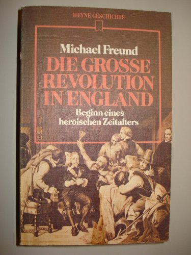 Stock image for Die groe Revolution in England. Beginn eines heroischen Zeitalters. for sale by medimops