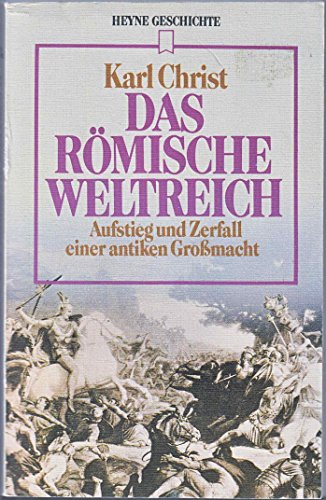 Das römische Weltreich. Aufstieg und Zerfall einer antiken Großmacht. - Christ, Karl