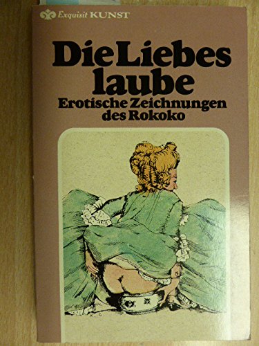 Beispielbild fr Die Liebeslaube - Erotische Zeichnungen des Rokoko zum Verkauf von Sammlerantiquariat