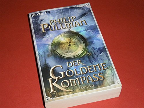 Der goldene Kompass Roman - Pullman, Philip, Wolfram Ströle und Andrea Kann