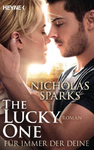 The lucky one : Roman = Für immer der Deine. Nicholas Sparks. Aus dem Amerikan. von Adelheid Zöfel. - SPARKS, Nicholas und Adelheid Zöfel