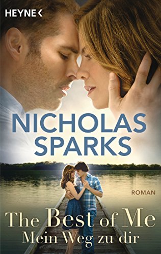 The best of me - Mein Weg zu dir : Roman. Nicholas Sparks. Aus dem Amerikan. von Adelheid Zöfel - Sparks, Nicholas und Adelheid Zöfel