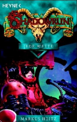 Jede Wette: Shadowrun-Roman - Heitz, Markus