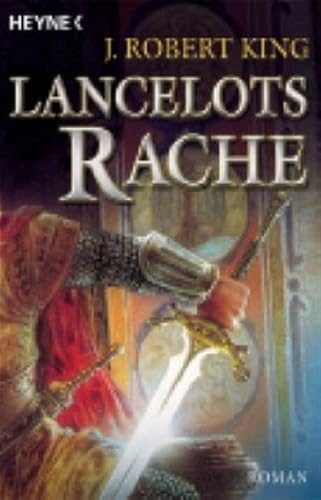 Lancelots Rache / J. Robert King. Dt. Übers. von Jürgen Langowski - King, John Robert