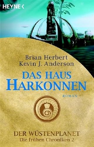 Das Haus Harkonnen: Der Wüstenplanet - Die frühen Chroniken 2: Roman Der Wüstenplanet - Die frühen Chroniken 2 - Herbert, Brian, Kevin J. Anderson und Bernhard Kempen