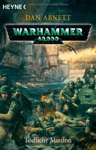 Tödliche Mission : Roman. Warhammer 40000. - Abnett, Dan