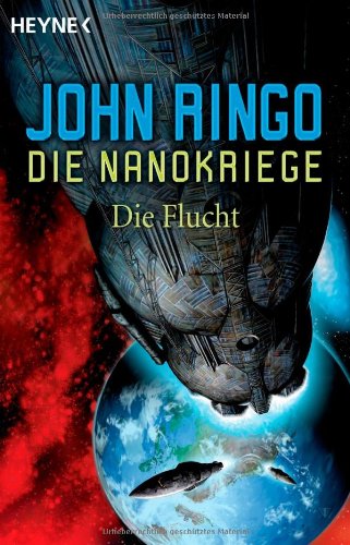 Die Nanokriege 04 - Die Flucht (9783453522961) by John Ringo