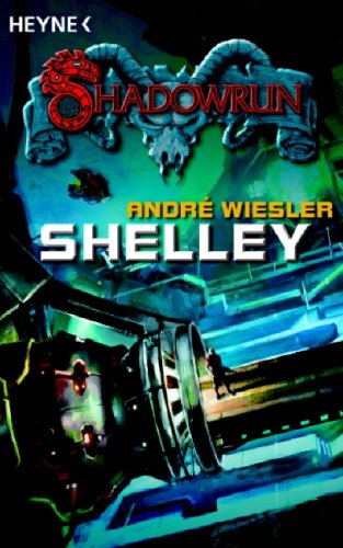Shelley: Shadowrun-Roman - André Wiesler