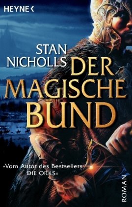 Der magische Bund,Roman / Stan Nicholls. Aus dem Engl. von Jürgen Langowski