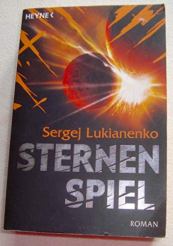 Sternenspiel : Roman. Sergej Lukianenko. Aus dem Russ. von Christiane Pöhlmann - LukÊ janenko, Sergej und Christiane Pöhlmann