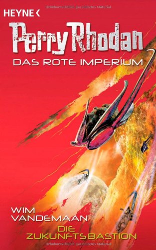 Perry Rhodan - Das Rote Imperium 3 - Die Zukunftsbastion