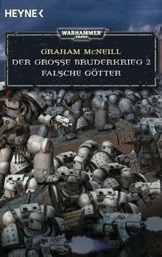 Falsche Götter - Der Große Bruderkrieg 2: Warhammer 40.000-Roman Warhammer 40.000-Roman - McNeill, Graham und Christian Jentzsch