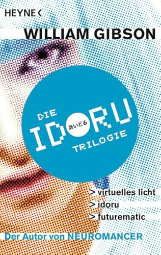 Idoru-Trilogie: Drei Romane in einem Band (9783453526730) by Gibson, William