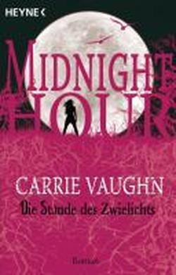 Midnight Hour 06. Die Stunde des Zwielichts (9783453527478) by Carrie Vaughn