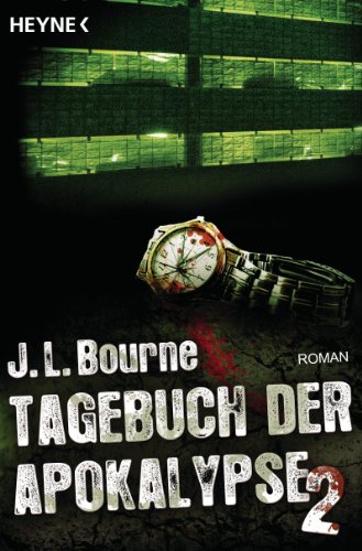 Tagebuch der Apokalypse 2: Roman - J.L. Bourne