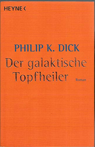 Der galaktische Topfheiler - Dick, Philip K., Martin, Alexander