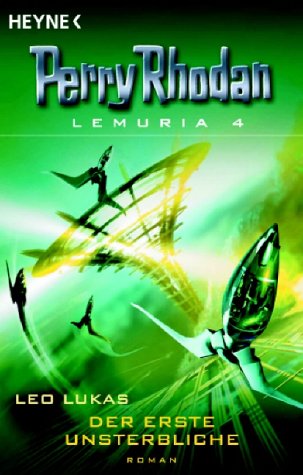 9783453530157: Perry Rhodan Lemuria 04. Der erste Unsterbliche