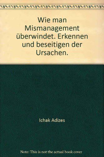 Heyne-Bücher : 22, Kompaktwissen ; Nr. 139 Wie man Mismanagement überwindet : erkennen u. beseitigen d. Ursachen