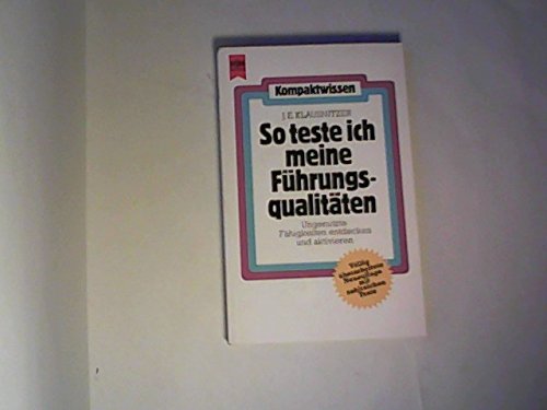 So teste ich meine Führungsqualitäten Heyne Kompaktwissen , Nr. 170 - Klausnitzer, Josef E.