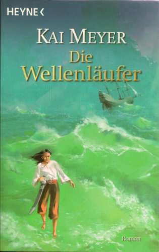 Die Wellenläufer: Roman - Meyer, Kai