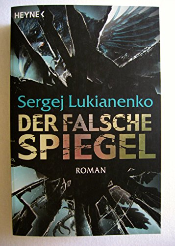 Der falsche Spiegel: Roman (Die Spiegel-Romane, Band 2) - Lukianenko, Sergej und Christiane Pöhlmann