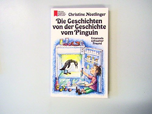 Die Geschichten von der Geschichte vom Pinguin. Emanuels seltsamer Freund - Nöstlinger, Christine