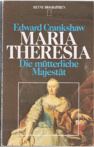 Maria Theresia. Die mütterliche Majestät. - Crankshaw, Edward