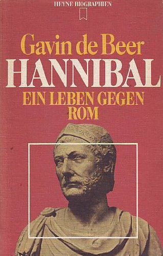 Hannibal - Ein Leben gegen Rom, aus dem Englischen von Erwin Kipfmüller, - De Beer, Gavin,