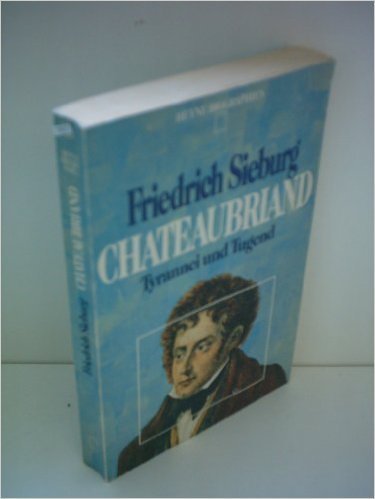 Imagen de archivo de Chateaubriand: Tyrannei u. Tugend (Heyne-Biographien ; 24) (German Edition) a la venta por Ostmark-Antiquariat Franz Maier