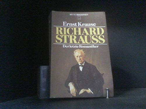 Richard Strauss : d. letzte Romantiker. [Zeittaf. u. Bibliogr. wurden erarb. von Eugen Schlichthärle] / Heyne-Biographien ; 65 - Krause, Ernst