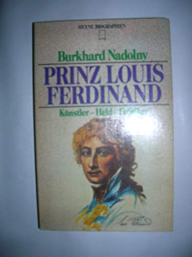 Prinz Louis Ferdinand : Künstler, Held, Politiker. Heyne-Biographien , 66, - Nadolny, Burkhard