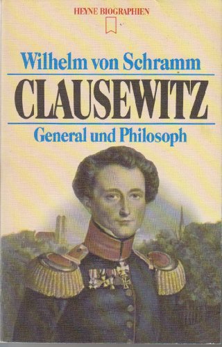 Clausewitz : General u. Philosoph. [Die Zeittaf. wurde erstellt von Hubert Fritz] / Heyne-Bücher / 12 ; 90 - Schramm, Wilhelm von