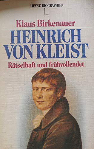 Stock image for Heinrich von Kleist. Rtselhaft und frhvollendet. for sale by Antiquariat & Verlag Jenior