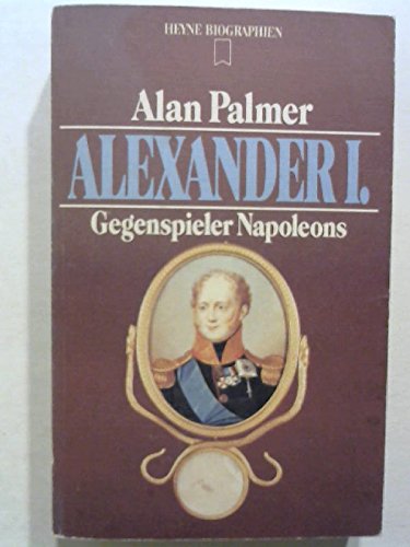 Alexander I. Gegenspieler Napoleons.