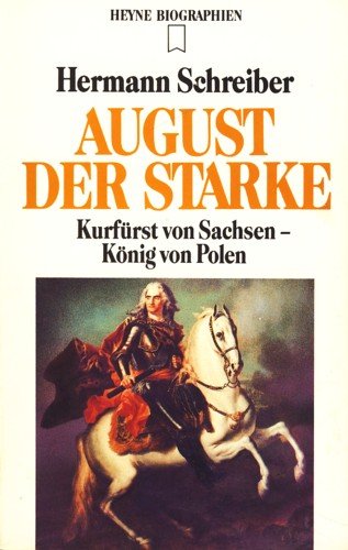 Stock image for August der Starke - Kurfrst von Sachsen - Knig von Polen for sale by Sammlerantiquariat