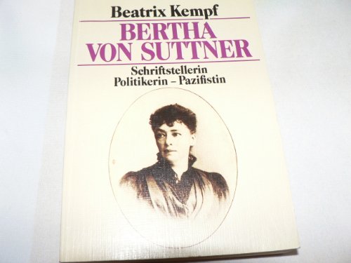 Bertha von Suttner. Schriftstellerin, Politikerin, Pazifistin. (Broschiert) von Beatrix Kempf (Autor)