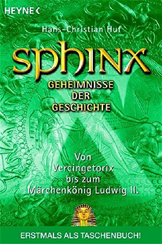 Beispielbild fr Sphinx 7 - Geheimnisse der Geschichte. Von Vercingetorix bis zum Mrchenknig Ludwig II. zum Verkauf von medimops