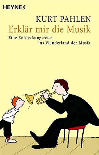 Stock image for Erklr mir die Musik: Eine Entdeckungsreise ins Wunderland der Musik for sale by medimops