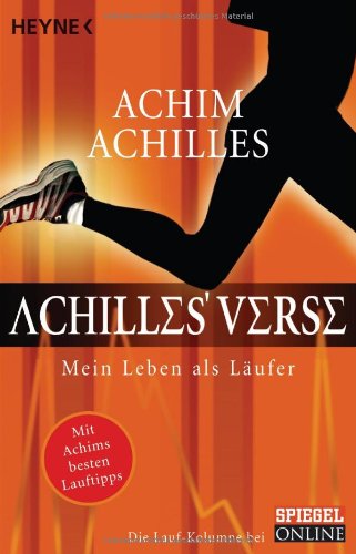 Achilles Verse: Mein Leben als Läufer. Mit Achims besten Lauftips