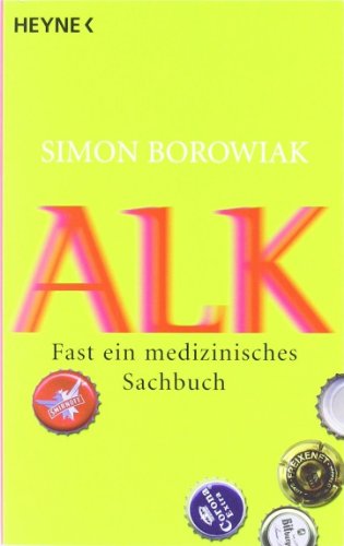 Alk : fast ein medizinisches Sachbuch - Borowiak, Simon