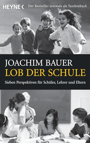 Stock image for Lob der Schule: Sieben Perspektiven fr Schler, Lehrer und Eltern for sale by medimops