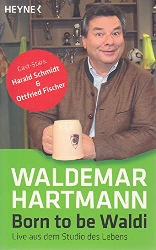 Born to be Waldi: Live aus dem Studio des Lebens - Gast-Stars: Harald Schmidt & Ottfried Fischer