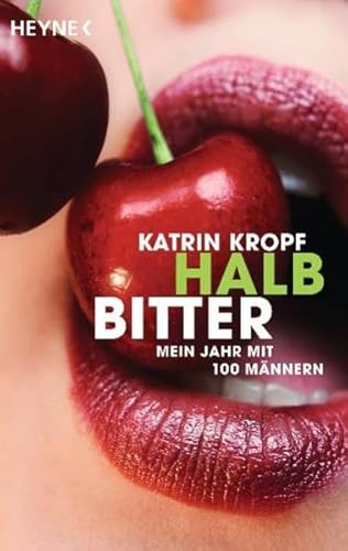 Halbbitter: Mein Jahr mit 100 Männern - Kropf, Katrin