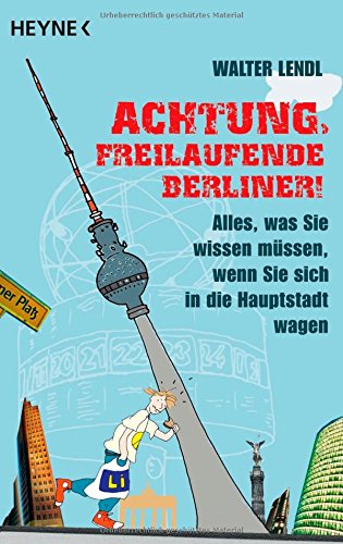 Beispielbild für Achtung, freilaufende Berliner!: Alles, was Sie wissen müssen, wenn Sie sich in die Hauptstadt wagen zum Verkauf von medimops