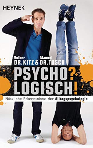 Psycho? Logisch! : nützliche Erkenntnisse der Alltagspsychologie. , Manuel Tusch - Kitz, Volker und Manuel Tusch